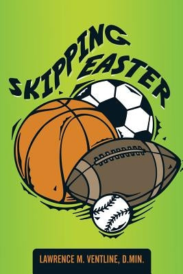 Skipping Easter by Ventline D. Min, Lawrence M.