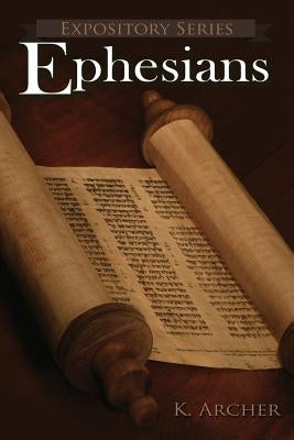 Ephesians: A Literary Commentary On Paul the Apostle's Letter to the Ephesians by Archer, Kevin
