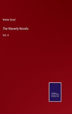 The Waverly Novels: Vol. II by Scott, Walter