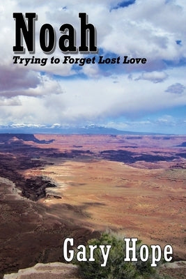 Noah: Trying to Forget Lost Love by Hope, Gary