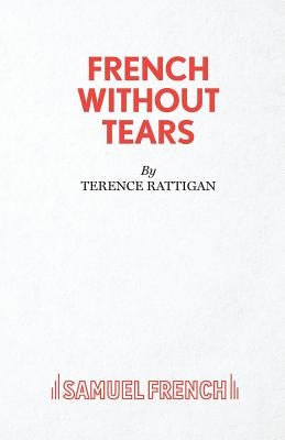 French Without Tears by Rattigan, Terence