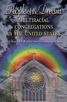 People of the Dream: Multiracial Congregations in the United States by Emerson, Michael O.