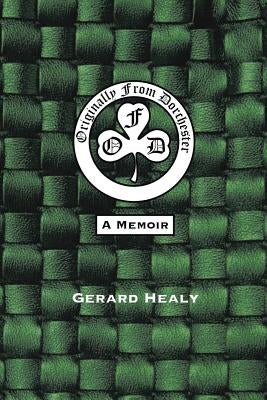 Originally from Dorchester: A Memoir by Healy, Gerard