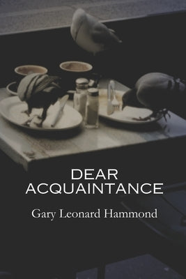 Dear Acquaintance by Hammond, Gary Leonard