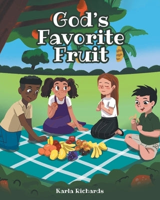God's Favorite Fruit by Richards, Karla