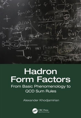 Hadron Form Factors: From Basic Phenomenology to QCD Sum Rules by Khodjamirian, Alexander