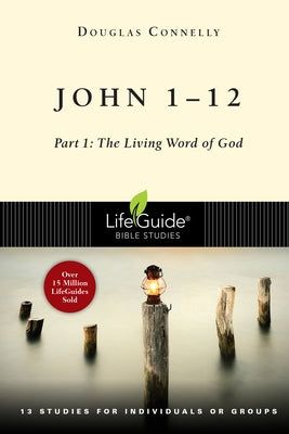 John 1-12: Part 1: The Living Word of God by Connelly, Douglas