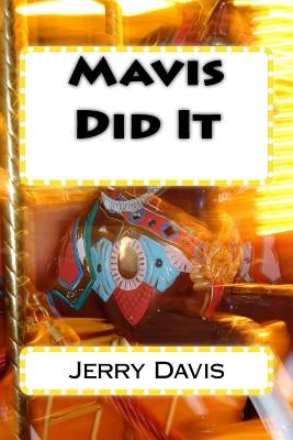 Mavis Did It by Davis, Jerry D.
