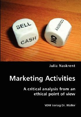 Marketing Activities- A critical analysis from an ethical point of view by Naskrent, Julia
