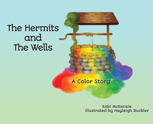 The Hermits and the Wells: A Color Story by McKenzie, Kobi