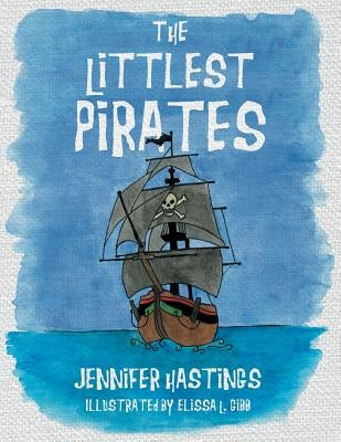 The Littlest Pirates by Hastings, Jennifer