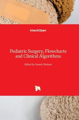 Pediatric Surgery, Flowcharts and Clinical Algorithms by Shehata, Sameh