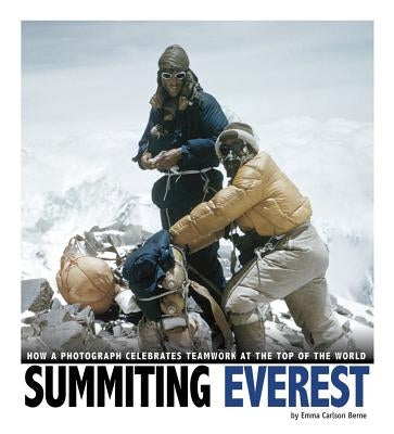 Summiting Everest: How a Photograph Celebrates Teamwork at the Top of the World by Carlson-Berne, Emma