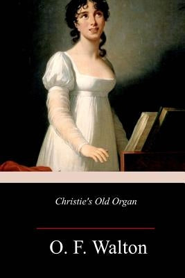 Christie's Old Organ by Walton, O. F.