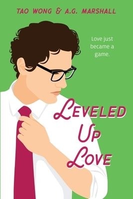 Leveled Up Love: A Gamelit Romantic Comedy by Wong, Tao