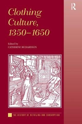 Clothing Culture, 1350-1650 by Richardson, Catherine