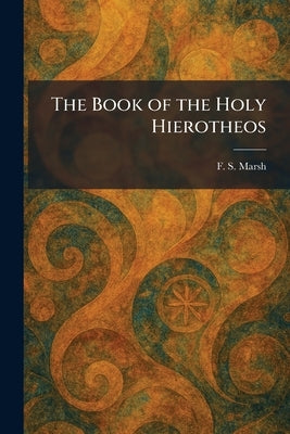 The Book of the Holy Hierotheos by Marsh, F. S.