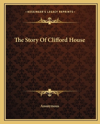 The Story Of Clifford House by Anonymous
