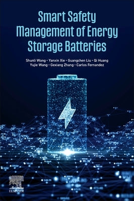 Smart Safety Management of Energy Storage Batteries by Wang, Shunli