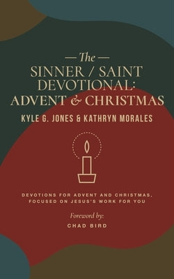 The Sinner/Saint Devotional: Advent and Christmas by Jones, Kyle G.