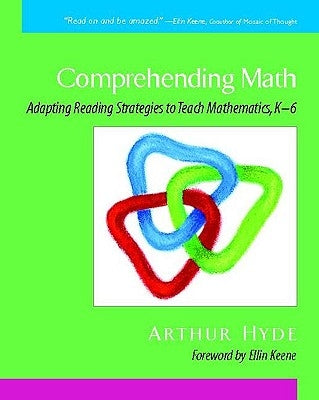 Comprehending Math: Adapting Reading Strategies to Teach Mathematics, K-6 by Hyde, Arthur
