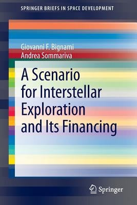 A Scenario for Interstellar Exploration and Its Financing by Bignami, Giovanni F.