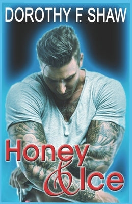 Honey & Ice by Shaw, Dorothy F.