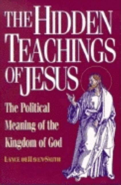 The Hidden Teachings of Jesus: The Political Meaning of the Kingdom of God by Dehaven-Smith, Lance