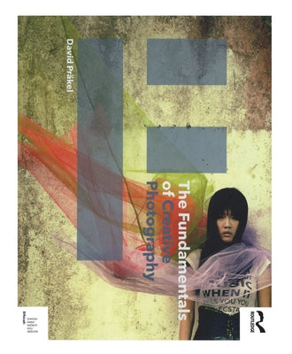 The Fundamentals of Creative Photography by Prakel, David
