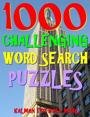 1000 Challenging Word Search Puzzles: Fun Way to Improve Your IQ by Toth M. a. M. Phil, Kalman