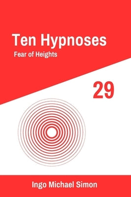 Ten Hypnoses 29: Fear of Heights by Simon, Ingo Michael