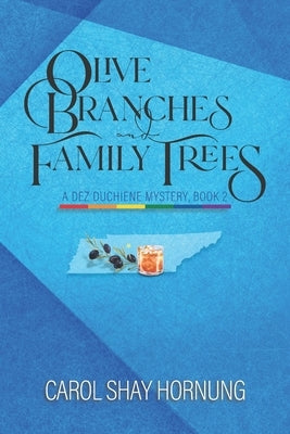 Olive Branches and Family Trees: A Dez Duchiene Mystery, Book 2 by Hornung, Carol Shay