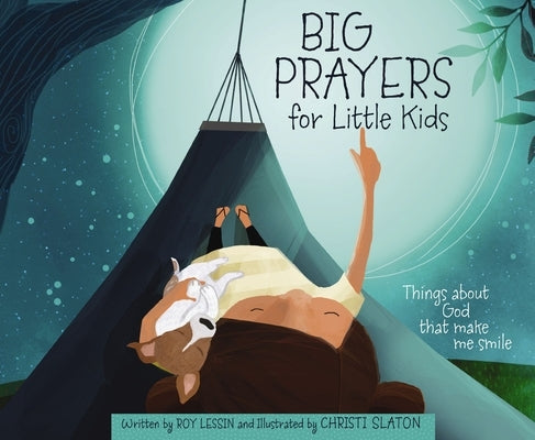 Big Prayers for Little Kids: Things about God That Make Me Smile by Lessin, Roy