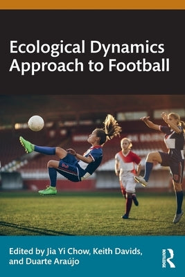 Ecological Dynamics Approach to Football by Chow, Jia Yi