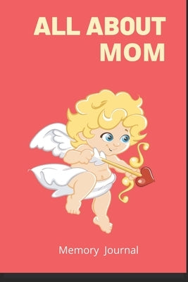 Gifts For mothers, All About Mom, I love my mother: For My mother / 100 pages / Size "6×9" inches by Journal Uw, Gifts For Mother