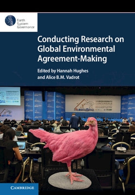 Conducting Research on Global Environmental Agreement-Making by Hughes, Hannah