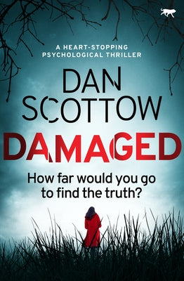 Damaged: A Heart-Stopping Psychological Thriller by Scottow, Dan