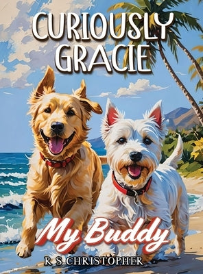 Curiously Gracie - My Buddy by Christopher, Rs