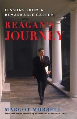 Reagan's Journey: Lessons from a Remarkable Career by Morrell, Margot