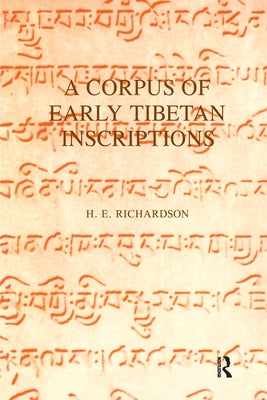 A Corpus of Early Tibetan Inscriptions by Richardson, H. E.