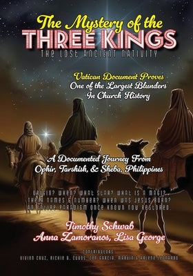 The Mystery of the Three Kings: The Lost Ancient Nativity by Schwab, Timothy Jay