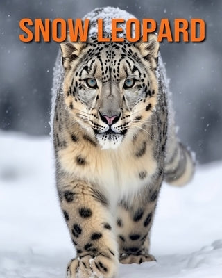 Snow Leopard: Fun Facts Book for Kids with Amazing Photos by Lawrence, Flora