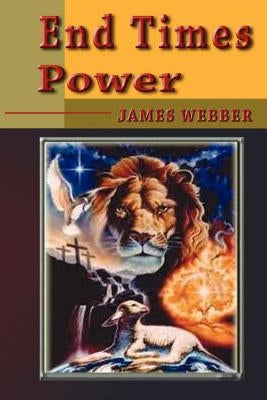 End Times Power by Webber, James