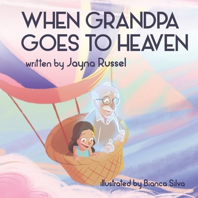 When Grandpa Goes To Heaven by Silva, Bianca