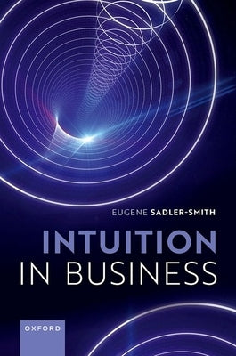 Intuition in Business by Sadler-Smith, Eugene