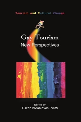 Gay Tourism: New Perspectives by Vorobjovas-Pinta, Oscar