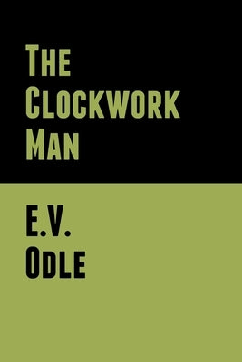 The Clockwork Man by Odle, E. V.