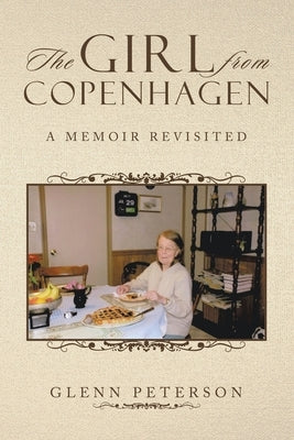 The Girl from Copenhagen: A Memoir Revisited by Peterson, Glenn