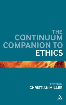 The Continuum Companion to Ethics by Miller, Christian