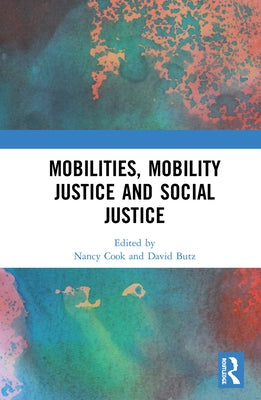 Mobilities, Mobility Justice and Social Justice by Cook, Nancy